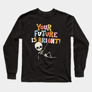 You Future Is Bright! Long Sleeve T-Shirt